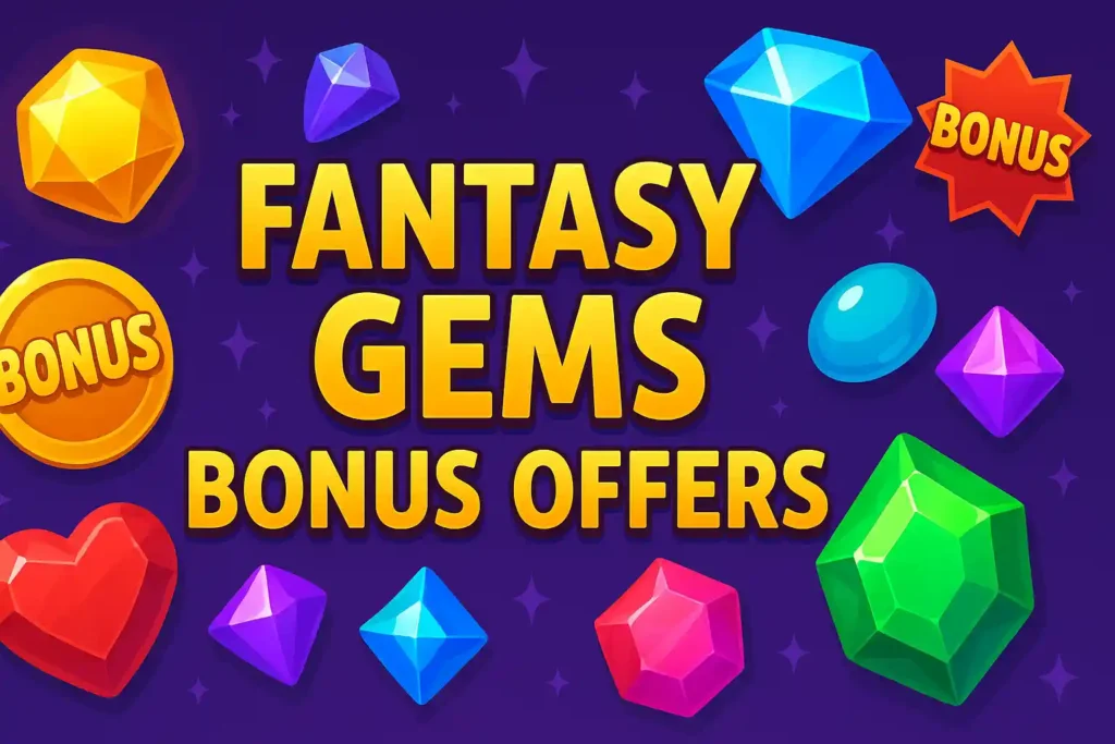 Fantasy Gems Bonus Offers